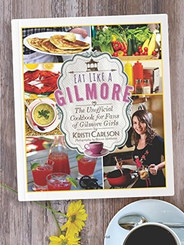 ל book lovers who want to cook and eat like a Gilmore.