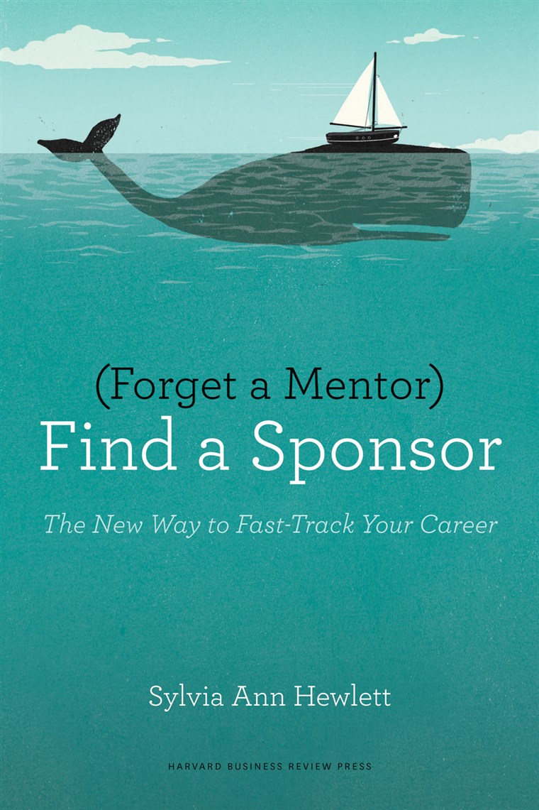 'Forget a Mentor, Find a Sponsor'